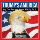 Trump's America : Buy This Book and Mexico Will Pay for It - Book
