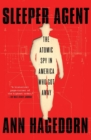 Sleeper Agent : The Atomic Spy in America Who Got Away - Book