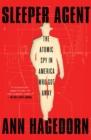 Sleeper Agent : The Atomic Spy in America Who Got Away - eBook