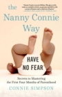 The Nanny Connie Way : Secrets to Mastering the First Four Months of Parenthood - eBook