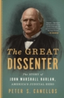 The Great Dissenter : The Story of John Marshall Harlan, America's Judicial Hero - eBook