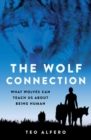 The Wolf Connection : What Wolves Can Teach Us about Being Human - eBook
