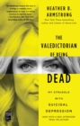 The Valedictorian of Being Dead : The True Story of Dying Ten Times to Live - eBook