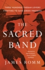 The Sacred Band : Three Hundred Theban Lovers and the Last Days of Greek Freedom - Book