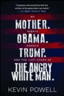 My Mother. Barack Obama. Donald Trump. And the Last Stand of the Angry White Man. - eBook