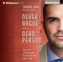 Never Argue with a Dead Person : True and Unbelievable Stories from the Other Side - eAudiobook