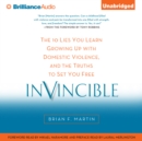 Invincible : The 10 Lies You Learn Growing Up with Domestic Violence, and the Truths to Set You Free - eAudiobook