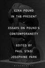 Ezra Pound in the Present : Essays on Pound's Contemporaneity - eBook