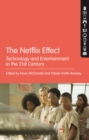 The Netflix Effect : Technology and Entertainment in the 21st Century - Book