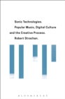 Sonic Technologies : Popular Music, Digital Culture and the Creative Process - eBook