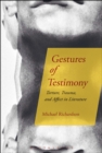 Gestures of Testimony : Torture, Trauma, and Affect in Literature - eBook