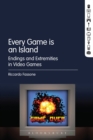 Every Game is an Island : Endings and Extremities in Video Games - eBook