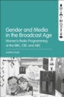 Gender and Media in the Broadcast Age : Women's Radio Programming at the BBC, CBC, and ABC - Book