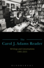 The Carol J. Adams Reader : Writings and Conversations 1995-2015 - Book