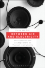 Between Air and Electricity : Microphones and Loudspeakers as Musical Instruments - eBook