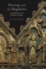 Moving with the Magdalen : Late Medieval Art and Devotion in the Alps - eBook