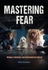 Mastering Fear : Women, Emotions, and Contemporary Horror - eBook