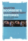 Martin Scorsese’s Documentary Histories : Migrations, Movies, Music - Book