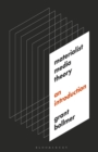 Materialist Media Theory : An Introduction - eBook