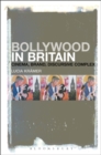 Bollywood in Britain : Cinema, Brand, Discursive Complex - Book