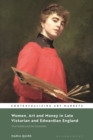 Women, Art and Money in Late Victorian and Edwardian England : The Hustle and the Scramble - eBook