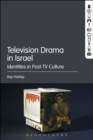 Television Drama in Israel : Identities in Post-TV Culture - Book