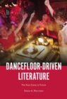 Dancefloor-Driven Literature : The Rave Scene in Fiction - Book