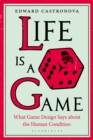 Life Is a Game : What Game Design Says about the Human Condition - eBook