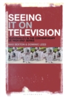 Seeing It on Television : Televisuality in the Contemporary US 'High-End' Series - eBook