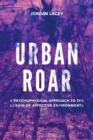 Urban Roar : A Psychophysical Approach to the Design of Affective Environments - Book