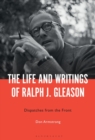 The Life and Writings of Ralph J. Gleason : Dispatches from the Front - Book