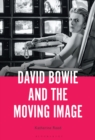 David Bowie and the Moving Image : A Standing Cinema - Book