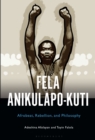 Fela Anikulapo-Kuti : Afrobeat, Rebellion, and Philosophy - eBook