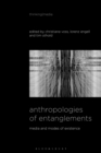 Anthropologies of Entanglements : Media and Modes of Existence - eBook