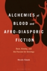 Alchemies of Blood and Afro-Diasporic Fiction : Race, Kinship, and the Passion for Ontology - eBook