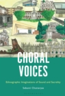 Choral Voices : Ethnographic Imaginations of Sound and Sacrality - eBook