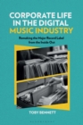 Corporate Life in the Digital Music Industry : Remaking the Major Record Label from the Inside Out - Book