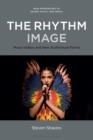 The Rhythm Image : Music Videos and New Audiovisual Forms - Book
