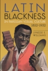 Latin Blackness in Parisian Visual Culture, 1852-1932 - Book