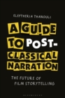 A Guide to Post-classical Narration : The Future of Film Storytelling - Book