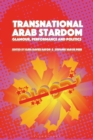 Transnational Arab Stardom : Glamour, Performance and Politics - eBook