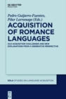Acquisition of Romance Languages : Old Acquisition Challenges and New Explanations from a Generative Perspective - eBook