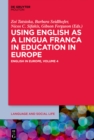 Using English as a Lingua Franca in Education in Europe : English in Europe: Volume 4 - eBook