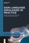 Sign Language Ideologies in Practice - eBook