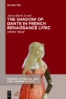 The Shadow of Dante in French Renaissance Lyric : Sceve's "Delie" - eBook
