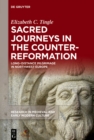 Sacred Journeys in the Counter-Reformation : Long-Distance Pilgrimage in Northwest Europe - eBook