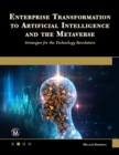 Enterprise Transformation to Artificial Intelligence and the Metaverse : Strategies for the Technology Revolution - eBook