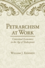 Petrarchism at Work : Contextual Economies in the Age of Shakespeare - Book