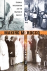 Making Morocco : Colonial Intervention and the Politics of Identity - Book