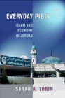 Everyday Piety : Islam and Economy in Jordan - Book